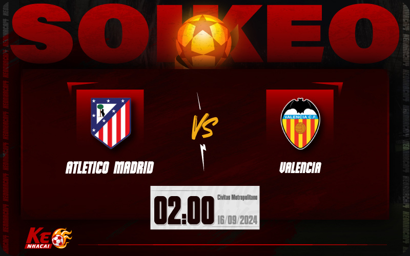 Soi kèo Atl Madrid vs Valencia 02h00 ngày 16/9/2024
